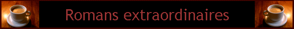 Romans extraordinaires