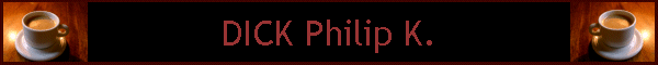 DICK Philip K.
