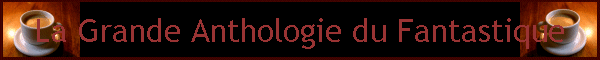 La Grande Anthologie du Fantastique