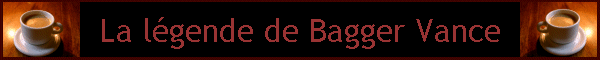La lgende de Bagger Vance