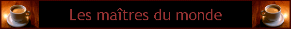 Les matres du monde