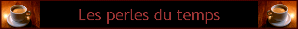 Les perles du temps