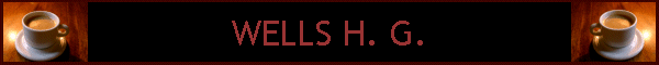 WELLS H. G.